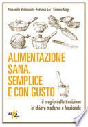 Alimentazione sana, semplice e con gusto. Il meglio della tradizione in chiave moderna e funzionale
