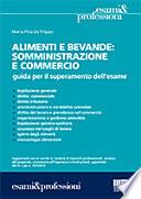 Alimenti e bevande. Somministrazione e commercio. Guida per il superamento dell'esame