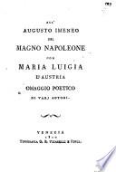 All'augusto imeneo del Magno Napoleone con Maria Luigia d'Austria omaggio poetico di varj autori