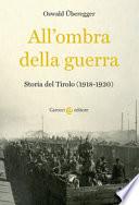 All'ombra della guerra. Storia del Tirolo (1918-1920)
