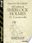 All'ombra di Sherlock Holmes - 10. L'oscura valle