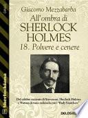 All'ombra di Sherlock Holmes - 18. Polvere e cenere