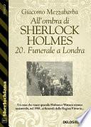 All'ombra di Sherlock Holmes - 20. Funerale a Londra
