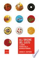 All'origine del gusto. La nuova scienza della neurogastronomia