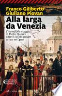 Alla larga da Venezia. L'incredibile viaggio di Piero Querini oltre il circolo polare artico nel '400