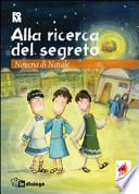 Alla ricerca del segreto. Novena di Natale per bambini e ragazzi
