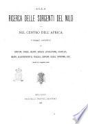 Alla ricerca delle sorgenti del Nilo e nel centro dell'Africa viaggi celebri di Burton, Speke, Grant, Livingstone, Stanley, Miani, ... narrati dai viaggiatori stessi