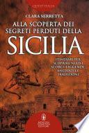 Alla scoperta dei segreti perduti della Sicilia