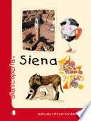 Alla scoperta di Siena. Guida alla città per bambini