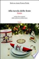 Alla tavola delle feste. Natale. Cucina ricca e povera della tradizione mediterranea