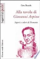Alla tavola di Giovanni Arpino. Sapori e colori del Piemonte