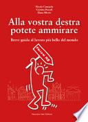 Alla vostra destra potete ammirare. Breve guida al lavoro più bello del mondo
