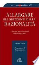Allargare gli orizzonti della razionalità. I discorsi per l'università di Benedetto XVI