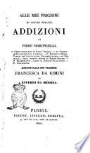 Alle mie prigioni di Silvio Pellico addizioni di Piero Maroncelli ... seguite dalle due tragedie Francesca da Rimini ed Eufemio da Messina