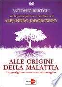 Alle origini della malattia. La guarigione come atto psicomagico. DVD