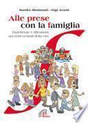 Alle prese con la famiglia. Esperienze e riflessioni sui nodi centrali della vita