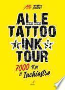 Alle Tattoo Ink tour. 7000 km di inchiostro