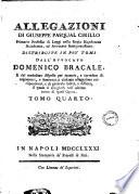 Allegazioni di Giuseppe Pasqual Cirillo ... distribuite in più tomi dall'avvocato Domenico Bracale e dal medesimo disposte per materie, e corredate di argomenti e sommarj