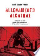 Allenamento Alcatraz. Sviluppa la tua forza usando i segreti dimenticati del tuo istinto di sopravvivenza