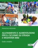 Allenamento e alimentazione per il ciclismo su strada e Mountain Bike