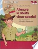 Allenare le abilità visuo-spaziali. 10 giochi per migliorare le strategie di apprendimento. Kit. Con CD-ROM