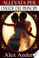Allevata per l'erede del Principe