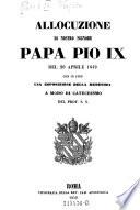Allocuzione Di Nostro Signore Papa Pio IX Del 20 Aprile 1849 Con In Fine Una Esposizione Della Medesima A Modo Di Catechismo