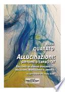 Allucinazioni: sintomi o capacità? Racconti di errori diagnostici, soluzioni, ribellione e libertà