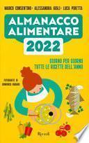 Almanacco alimentare 2022. Giorno per giorno tutte le ricette dell'anno