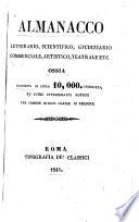 Almanacco letterario, scientifico, giudiziario, commerciale, artistico, teatrale etc., ossia Raccolta di circa 10,000 indirizzi ed altre interessanti notizie