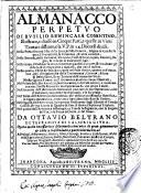 Almanacco perpetuo di Rutilio Benincasa Cosentino, illustrato, e diuiso in cinque parti, e quelle in vinti trattati distinte ... Da Ottauio Beltano di Terranoua di Calauria Citra, opera molto necessaria, e diletteuole, com'anco di gran giouamento & vtile a ciascheduno, e particolarmente ad astrologi, fisionomici, medici ..