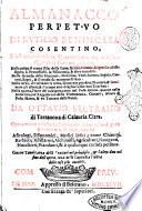 Almanacco perpetuo di Rutilio Benincasa cosentino, illustrato, e diuiso in quatro parti, e quelle, in quindeci trattati distinte. Nella prima si tratta il far della luna, ... Nella seconda, della elettione, medicina, ... Nella terza, il coltiuare la terra, ... Nella quarta, l'arte del nauigare, ... Da Ottauio Beltrano di Terranoua di Calauria Citra, opera molto necessaria, ... Con tre tauole, ..
