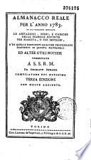 Almanacco reale per l'anno 1783. In cui vengono indicate le abitazioni, nomi, e cariche delle persone distinte... e di quelle esercenti qualche professione esistenti in questa metropoli, ed altre utili notizie... da Onorato Derossi...