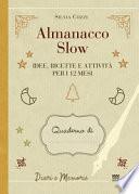Almanacco slow. Idee, ricette e attività per 12 mesi