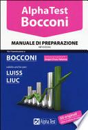 Alpha Test. Bocconi. Manuale di preparazione. Valido anche per: Luiss, Liuc