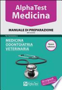 Alpha Test. Medicina, odontoiatria, veterinaria. Manuale di preparazione