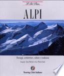 Alpi. Paesaggi, architetture, culture e tradizioni