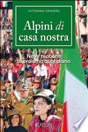 Alpini di casa nostra. Nove racconti di eroismo quotidiano