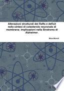Alterazioni strutturali dei Rafts e deficit nella sintesi di colesterolo neuronale di membrana: implicazioni nella Sindrome di Alzheimer.