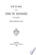 Altre due parole sulla storia del malfrancese in Italia nel secolo XVI.