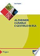 Alzheimer. Curarlo e gestirlo in RSA