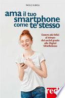 Ama il tuo smartphone come te stesso