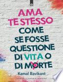 Ama te stesso come se fosse questione di vita o di morte