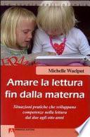 Amare la lettura fin dalla materna. Situazioni pratiche che sviluppano competenze nella lettura dai due agli otto anni