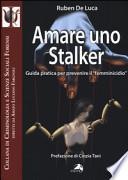 Amare uno stalker. Guida pratica per prevenire il «femminicidio»