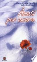 Àmati per amare. Itinerario di autostima e di amore a se stessi per i giovani, per chi si sente tale e per chi vuole diventarlo