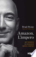 Amazon. L'impero. Jeff Bezos e un dominio senza confini