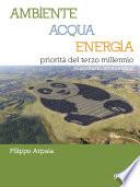 Ambiente, Acqua, Energia priorità del terzo millennio. Sussidiario tecnologico