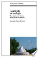 Ambiente ed ecologia. Per una nuova visione del progetto territoriale