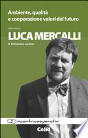Ambiente, qualità e cooperazione valori del futuro. Intervista a Luca Mercalli di Alessandra Luciano